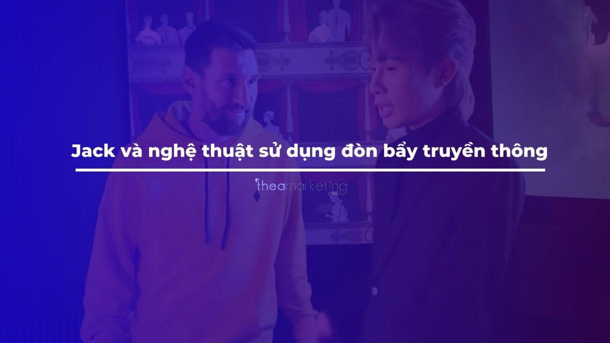 Jack và nghệ thuật sử dụng đòn bẩy truyền thông