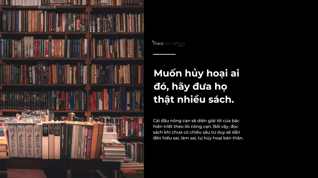 Muốn hủy hoại ai đó, hãy đưa họ thật nhiều sách. (1)