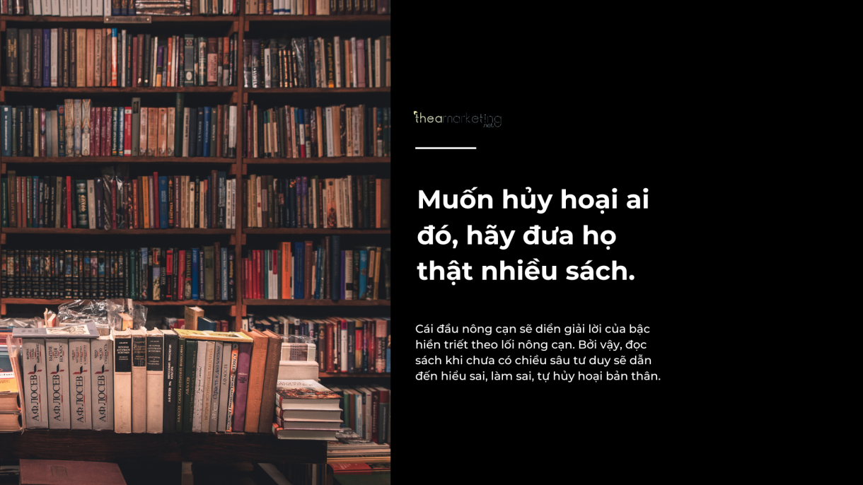 Muốn hủy hoại ai đó, hãy đưa họ thật nhiều sách. (1)